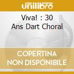 Viva! : 30 Ans Dart Choral cd musicale