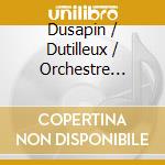 Dusapin / Dutilleux / Orchestre National De France - Outscape cd musicale