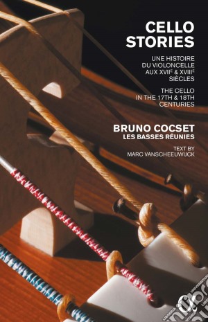 Bruno Cocset: Cello Stories - Une Histoire Du Violoncelle (5 Cd) cd musicale di Bruno Cocset