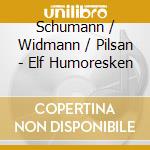 Schumann / Widmann / Pilsan - Elf Humoresken cd musicale