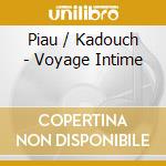 Piau / Kadouch - Voyage Intime cd