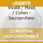 Vivaldi / Mead / Cohen - Sacroprofano cd