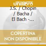 J.S. / Chopin / Bacha / El Bach - Lumen cd