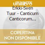 Erkki-Sven Tuur - Canticum Canticorum Caritatis cd