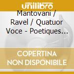Mantovani / Ravel / Quatuor Voce - Poetiques De L'Instant Ii cd