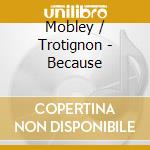 Mobley / Trotignon - Because cd musicale