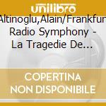 Altinoglu,Alain/Frankfurt Radio Symphony - La Tragedie De Salome & Chant Elegiaque cd
