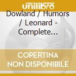 Dowland / Humors / Leonard - Complete Larchimae cd