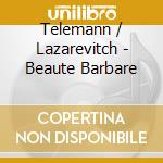 Telemann / Lazarevitch - Beaute Barbare cd