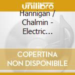 Hannigan / Chalmin - Electric Fields cd