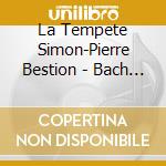 La Tempete Simon-Pierre Bestion - Bach Minimaliste cd