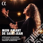 Le Poeme Harmonique Stephanie D'oustrac Vincent Dumestre - Mon Amant De Saint-Jean cd