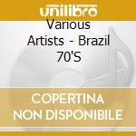 Various Artists - Brazil 70'S cd