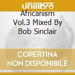 Africanism Vol.3 Mixed By Bob Sinclair cd