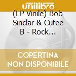 (LP Vinile) Bob Sinclar & Cutee B - Rock This Remix lp vinile di Sinclar Bob