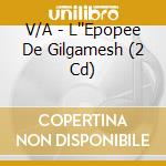 V/A - L''Epopee De Gilgamesh (2 Cd) cd