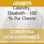 Calandry, Elisabeth - 100 % Pur Chevre cd