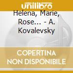 Helena, Marie, Rose... - A. Kovalevsky cd musicale di Helena, Marie, Rose...