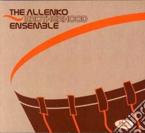 Allenko Brotherhood Ensemble - Allenko Brotherhood Ensemble cd musicale di ALLENKO BROTHEROOD E