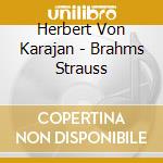 Herbert Von Karajan - Brahms Strauss cd musicale di Herbert Von Karajan