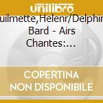 Guilmette,Helenr/Delphine Bard - Airs Chantes: Helene Guilmette cd musicale di FranÃ‡is Poulenc