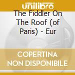 The Fiddler On The Roof (of Paris) - Eur cd