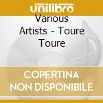 Various Artists - Toure Toure cd