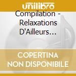 Compilation - Relaxations D'Ailleurs Bali cd