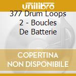 377 Drum Loops 2 - Boucles De Batterie cd musicale di 377 Drum Loops 2