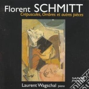 Schmitt Florent - Crepuscules, Ombres E Autres Pieces - Wagschal Laurent Pf cd musicale di Florent Schmitt