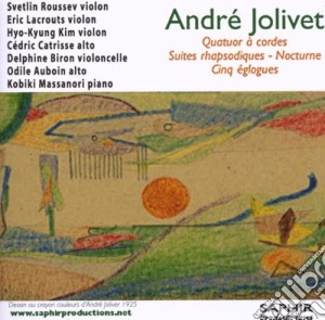 Andre' Jolivet - Quartetto Per Archi, Notturno, Suite Rhapsodique cd musicale di Andr+ Jolivet