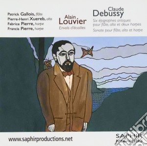 Claude Debussy / Louvier Alain - Six Epigraphes Antiques, Sonata Per Flauto, Viola E Arpa- Gallois PatrickFl / pierre-henri Xuereb, Viola, Fabrice P cd musicale di Claude Debussy