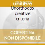 Unorthodox creative criteria cd