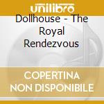 Dollhouse - The Royal Rendezvous cd