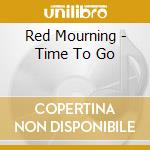 Red Mourning - Time To Go cd