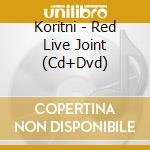 Koritni - Red Live Joint (Cd+Dvd) cd musicale di Koritni