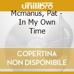 Mcmanus, Pat - In My Own Time cd