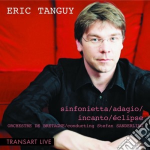 Tanguy Eric - Sinfonietta, Adagio, Incanto, Eclipse cd musicale di Eric Tanguy
