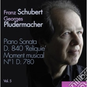 Franz Schubert - Sonate Per Pianoforte (integrale) , Vol.5: Sonata N.15 reliquie cd musicale di Schubert Franz