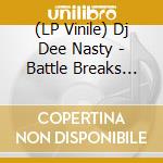 (LP Vinile) Dj Dee Nasty - Battle Breaks ''82-''84 vinile