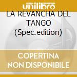 LA REVANCHA DEL TANGO (Spec.edition)