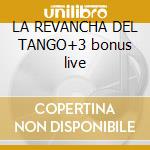 LA REVANCHA DEL TANGO+3 bonus live cd musicale di GOTAN PROJECT(limited edition)