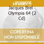 Jacques Brel - Olympia 64 (2 Cd) cd musicale di Jacques Brel