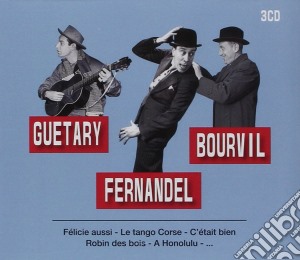 Guetary/Fernandel/Bourvil - Felicie Aussi/Tango Corse/C'etait B (3 Cd) cd musicale di Guetary/Fernandel/Bourvil