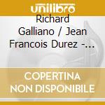 Richard Galliano / Jean Francois Durez - Jean Francois Durez Meets Richard Galliano cd musicale di Richard Galliano / Jean Francois Durez