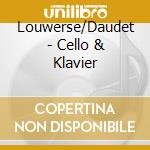 Louwerse/Daudet - Cello & Klavier cd
