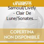 Samouil/Lively - Clair De Lune/Sonates Pour Violon cd