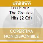 Leo Ferre - The Greatest Hits (2 Cd) cd musicale