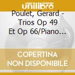 Poulet, Gerard - Trios Op 49 Et Op 66/Piano Trios cd