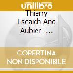 Thierry Escaich And Aubier - Esquisses cd musicale di Thierry Escaich And Aubier
